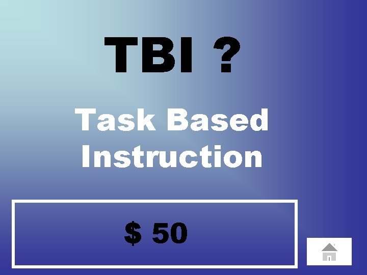 TBI ? Task Based Instruction $ 50 