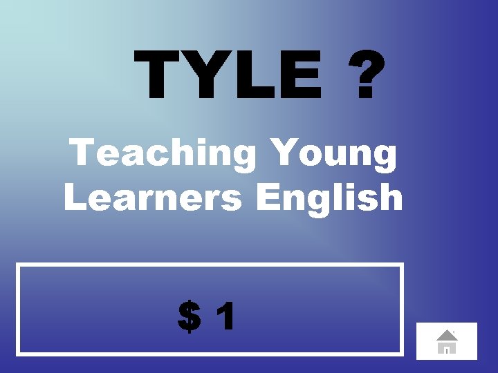 TYLE ? Teaching Young Learners English $1 