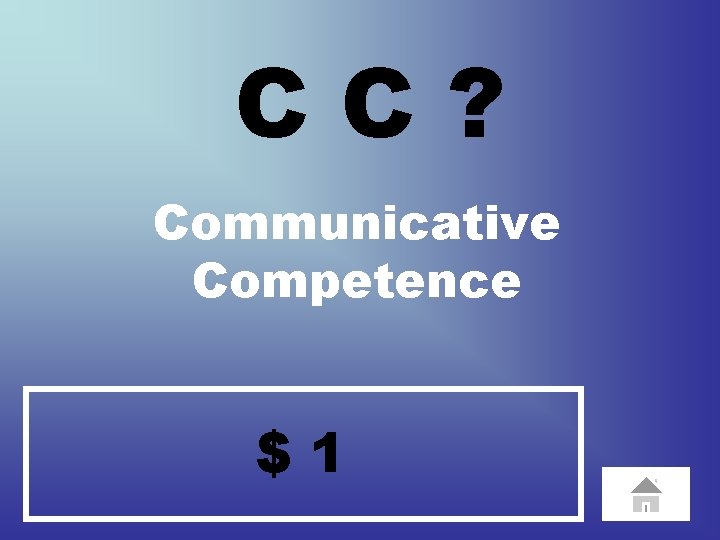 CC? Communicative Competence $1 