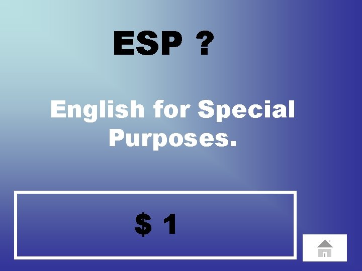 ESP ? English for Special Purposes. $1 