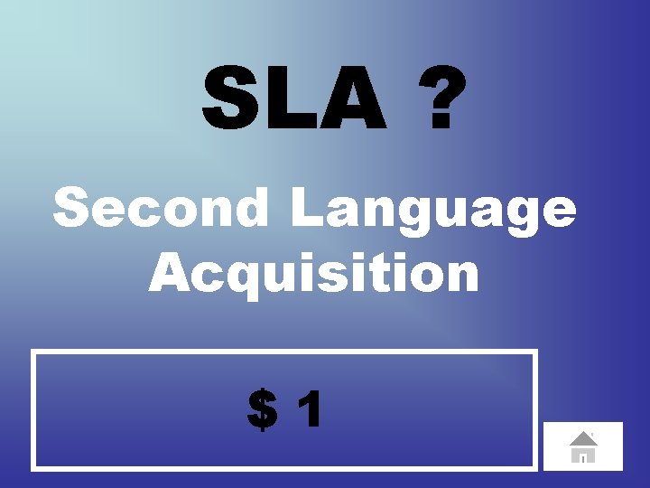 SLA ? Second Language Acquisition $1 