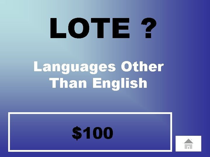 LOTE ? Languages Other Than English $100 