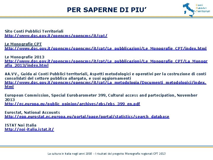 PER SAPERNE DI PIU’ Sito Conti Pubblici Territoriali http: //www. dps. gov. it/opencms/it/cpt/ Le