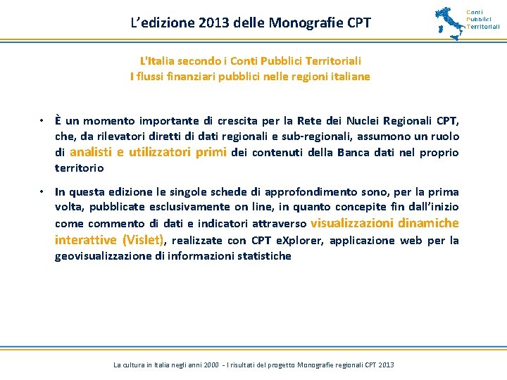 L’edizione 2013 delle Monografie CPT L'Italia secondo i Conti Pubblici Territoriali I flussi finanziari