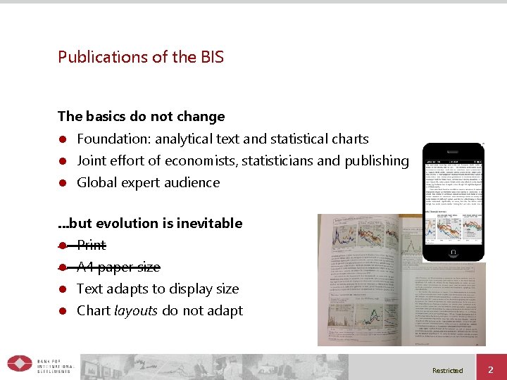 Publications of the BIS The basics do not change l Foundation: analytical text and