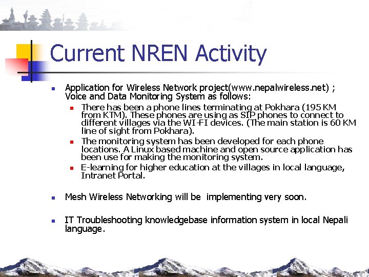 Current NREN Activity n Application for Wireless Network project(www. nepalwireless. net) ; Voice and