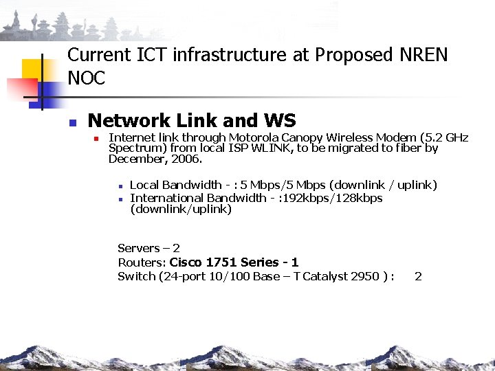 Current ICT infrastructure at Proposed NREN NOC n Network Link and WS n Internet