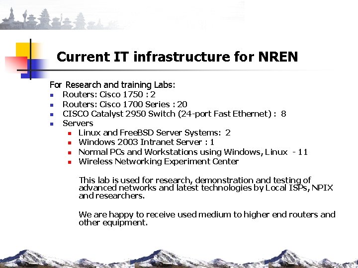 Current IT infrastructure for NREN For Research and training Labs: n n Routers: Cisco