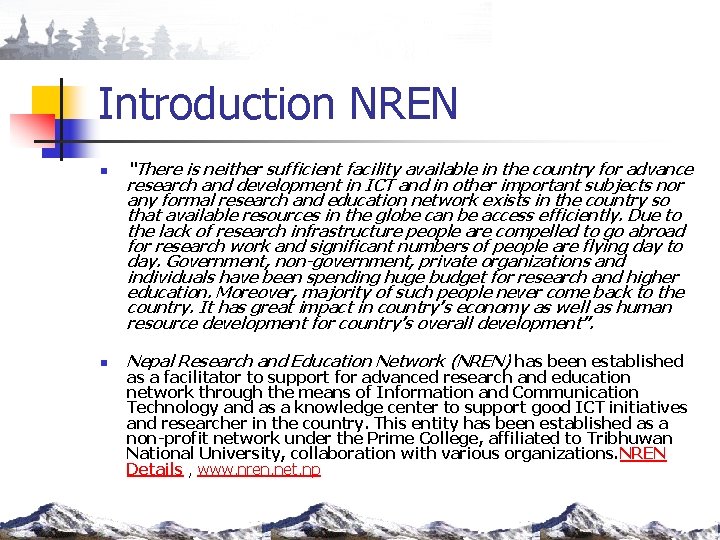 Introduction NREN n n “There is neither sufficient facility available in the country for