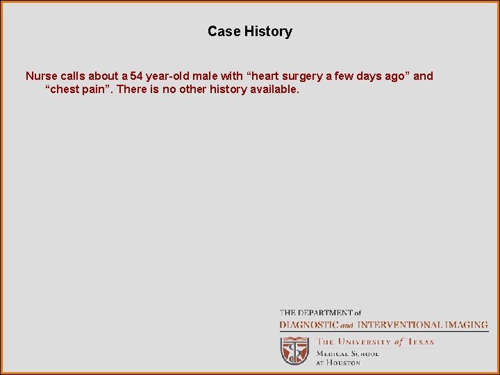 Case History Nurse calls about a 54 year-old male with “heart surgery a few