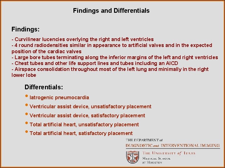 Findings and Differentials Findings: - Curvilinear lucencies overlying the right and left ventricles -