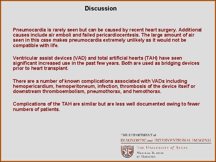 Discussion Pneumocardia is rarely seen but can be caused by recent heart surgery. Additional