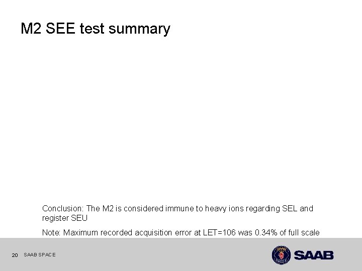 M 2 SEE test summary Conclusion: The M 2 is considered immune to heavy