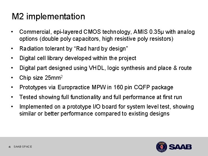 M 2 implementation 4 • Commercial, epi-layered CMOS technology, AMIS 0. 35µ with analog