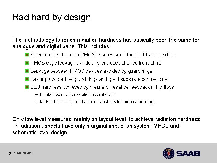 Rad hard by design The methodology to reach radiation hardness has basically been the