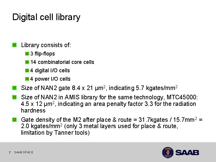 Digital cell library Library consists of: 3 flip-flops 14 combinatorial core cells 4 digital