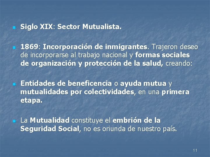 n n Siglo XIX: Sector Mutualista. 1869: Incorporación de inmigrantes. Trajeron deseo de incorporarse