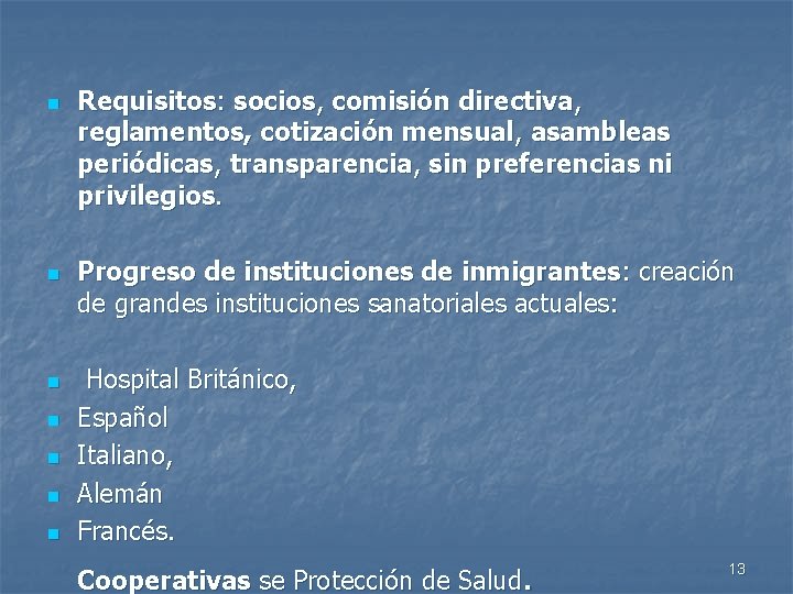 n n n n Requisitos: socios, comisión directiva, reglamentos, cotización mensual, asambleas periódicas, transparencia,