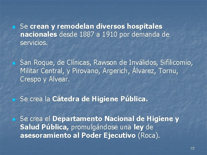 n n Se crean y remodelan diversos hospitales nacionales desde 1887 a 1910 por