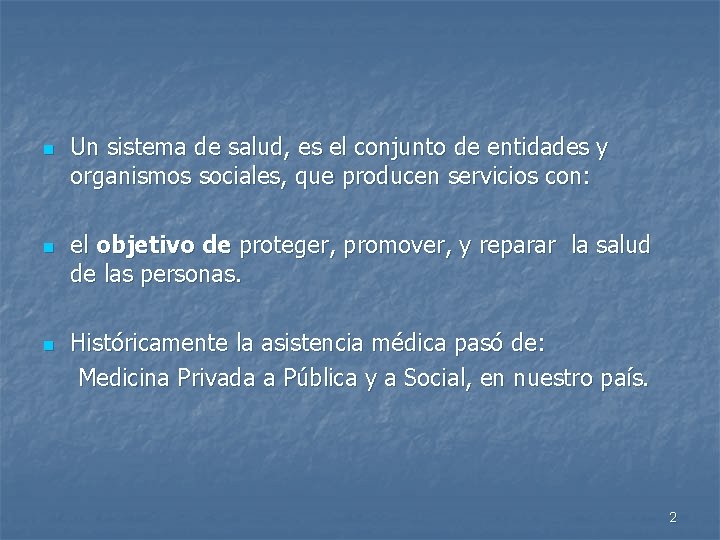 n n n Un sistema de salud, es el conjunto de entidades y organismos