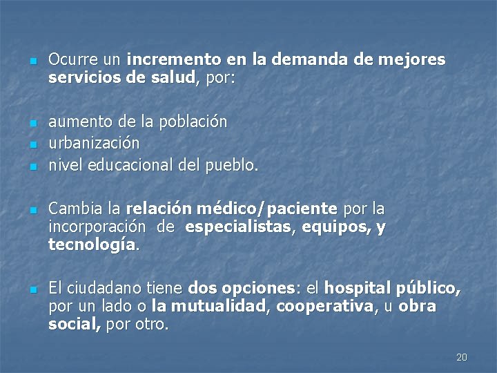 n n n Ocurre un incremento en la demanda de mejores servicios de salud,