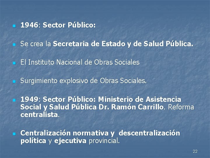 n 1946: Sector Público: n Se crea la Secretaria de Estado y de Salud