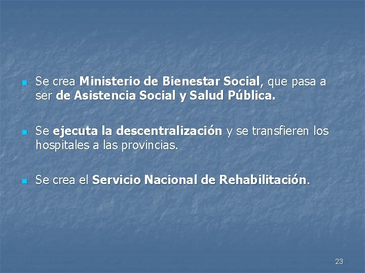 n n n Se crea Ministerio de Bienestar Social, que pasa a ser de