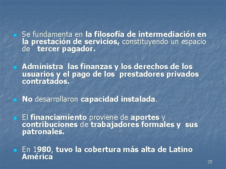 n n n Se fundamenta en la filosofía de intermediación en la prestación de