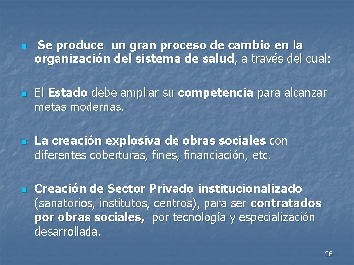 n n Se produce un gran proceso de cambio en la organización del sistema