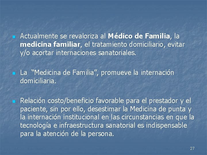 n n n Actualmente se revaloriza al Médico de Familia, la medicina familiar, el