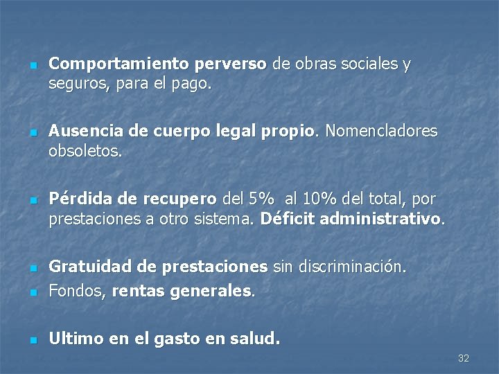 n n n Comportamiento perverso de obras sociales y seguros, para el pago. Ausencia