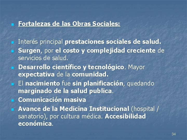 n n n n Fortalezas de las Obras Sociales: Interés principal prestaciones sociales de