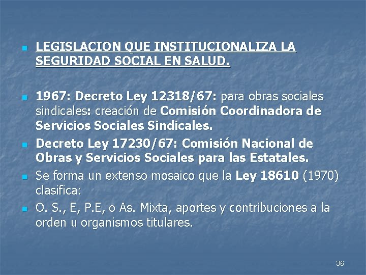 n n n LEGISLACION QUE INSTITUCIONALIZA LA SEGURIDAD SOCIAL EN SALUD. 1967: Decreto Ley