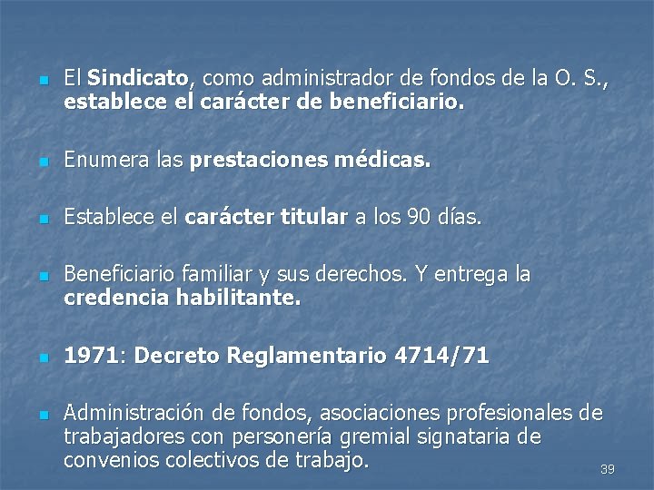 n El Sindicato, como administrador de fondos de la O. S. , establece el
