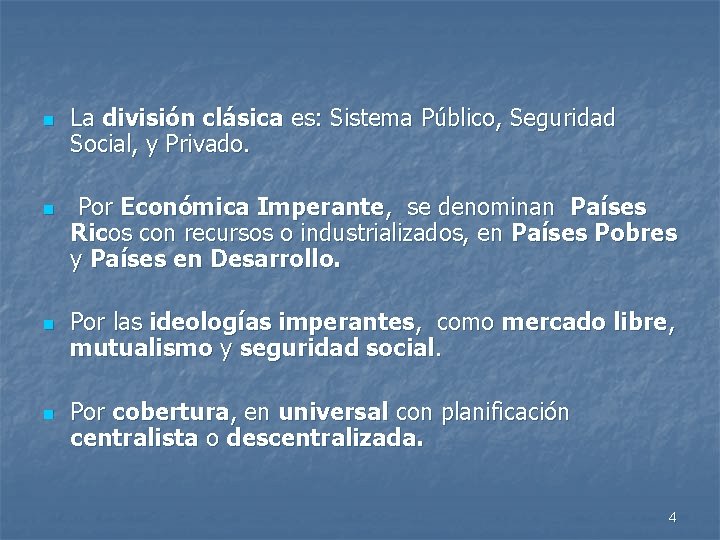 n n La división clásica es: Sistema Público, Seguridad Social, y Privado. Por Económica