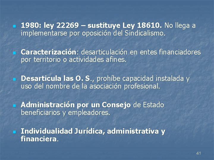 n n n 1980: ley 22269 – sustituye Ley 18610. No llega a implementarse