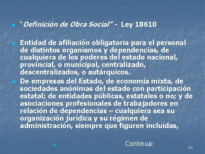 n n n “Definición de Obra Social” - Ley 18610 Entidad de afiliación obligatoria