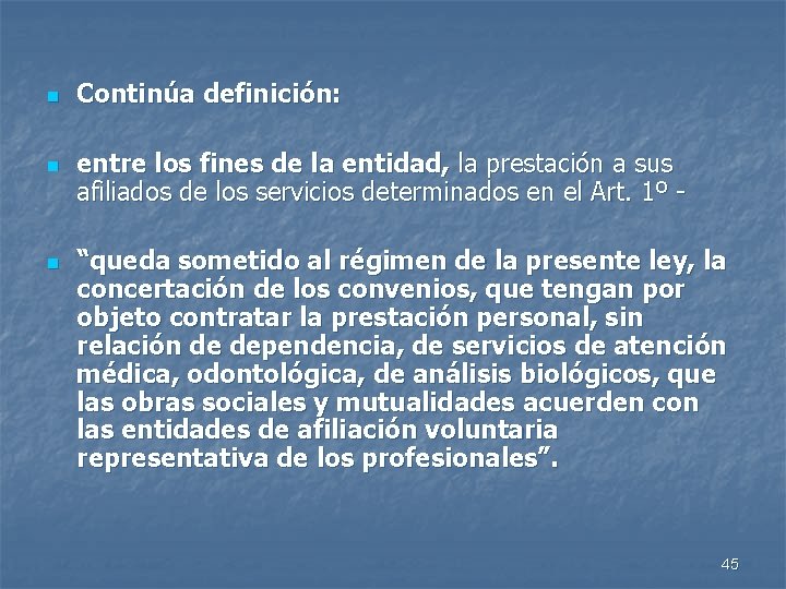 n n n Continúa definición: entre los fines de la entidad, la prestación a