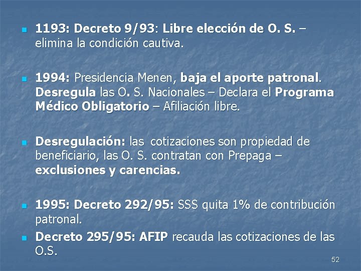 n n n 1193: Decreto 9/93: Libre elección de O. S. – elimina la