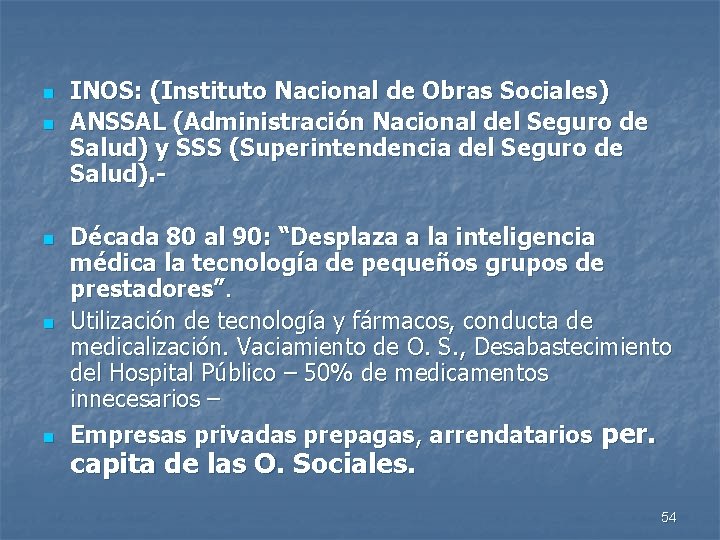 n n n INOS: (Instituto Nacional de Obras Sociales) ANSSAL (Administración Nacional del Seguro