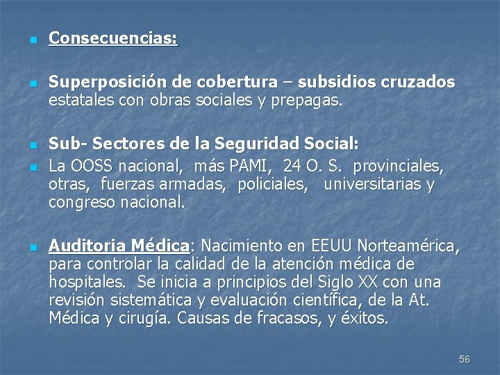 n n n Consecuencias: Superposición de cobertura – subsidios cruzados estatales con obras sociales