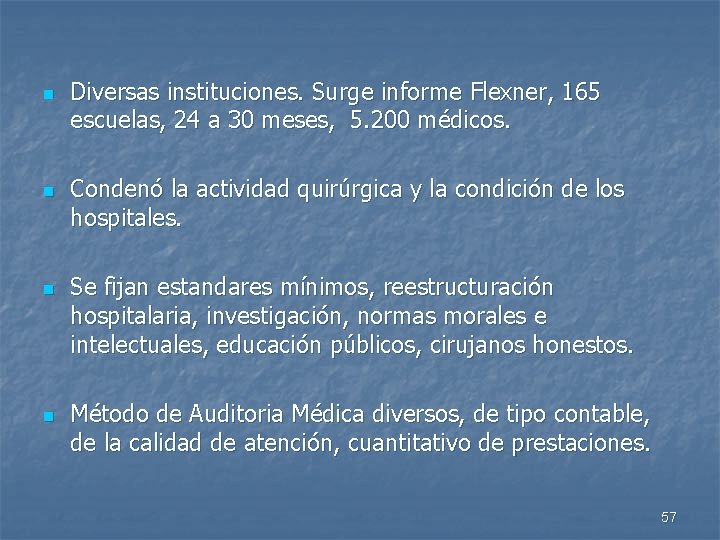 n n Diversas instituciones. Surge informe Flexner, 165 escuelas, 24 a 30 meses, 5.