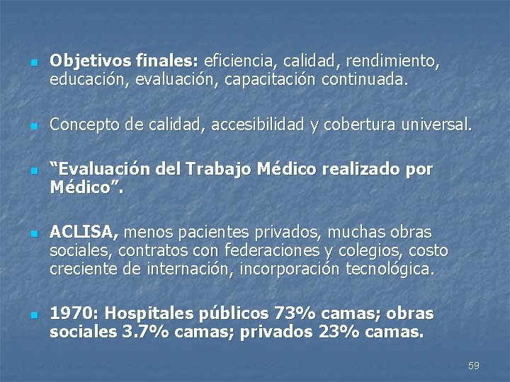 n n n Objetivos finales: eficiencia, calidad, rendimiento, educación, evaluación, capacitación continuada. Concepto de