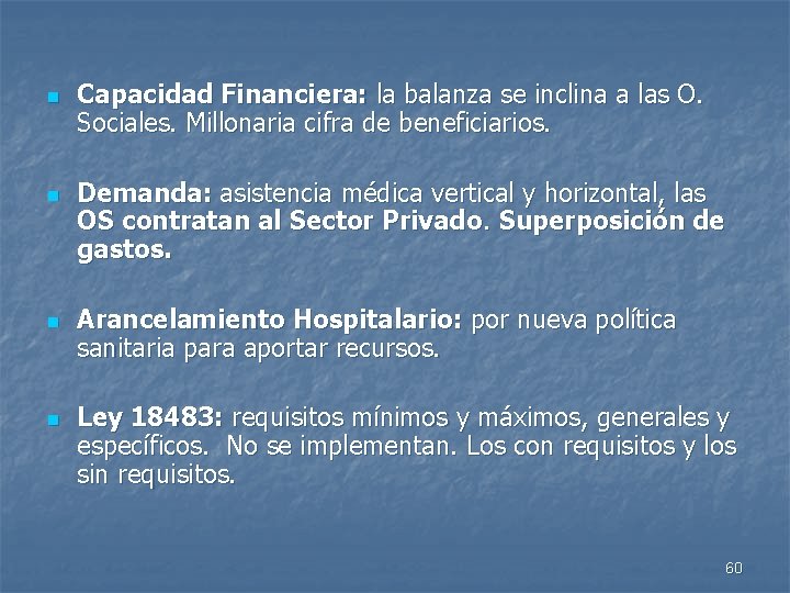 n n Capacidad Financiera: la balanza se inclina a las O. Sociales. Millonaria cifra