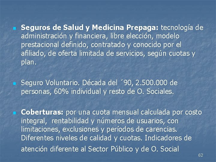 n n n Seguros de Salud y Medicina Prepaga: tecnología de administración y financiera,