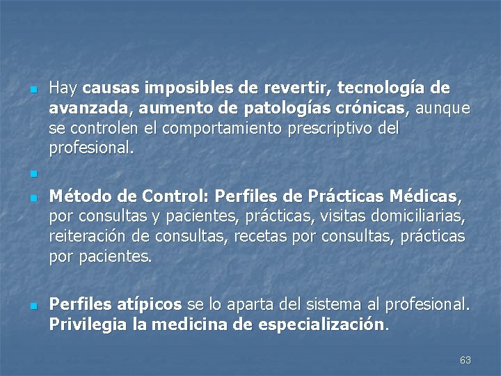 n Hay causas imposibles de revertir, tecnología de avanzada, aumento de patologías crónicas, aunque
