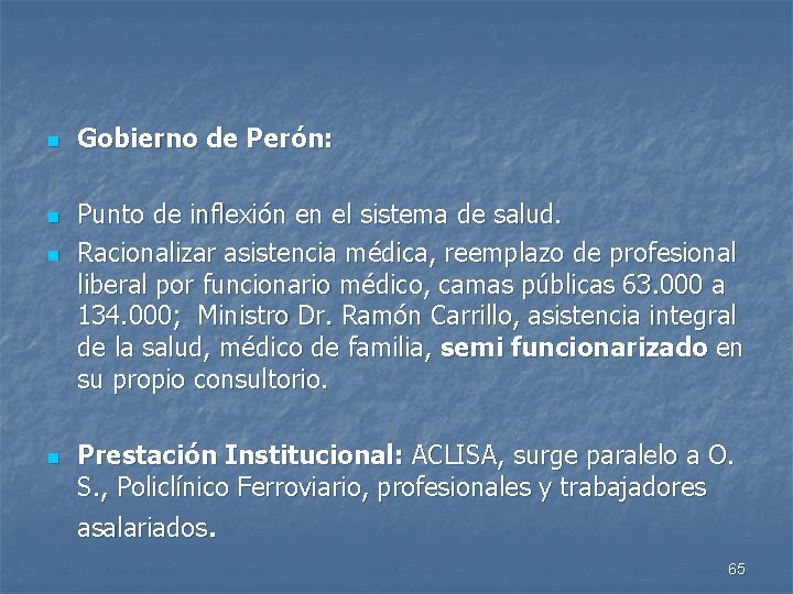 n n Gobierno de Perón: Punto de inflexión en el sistema de salud. Racionalizar