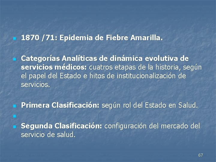 n n n 1870 /71: Epidemia de Fiebre Amarilla. Categorías Analíticas de dinámica evolutiva