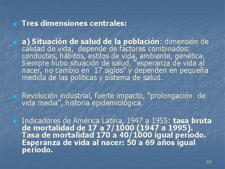 n n Tres dimensiones centrales: a) Situación de salud de la población: dimensión de