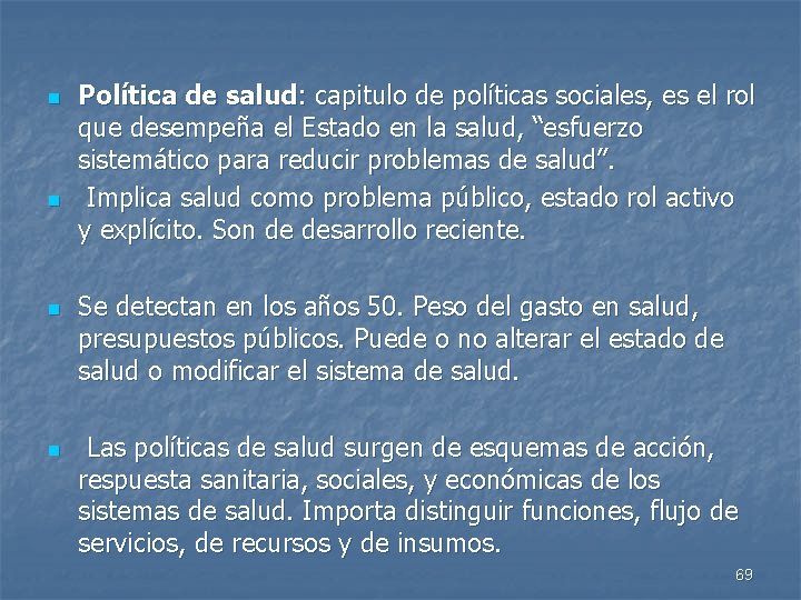 n n Política de salud: capitulo de políticas sociales, es el rol que desempeña